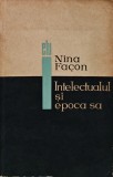 Cumpara ieftin Intelectualul si epoca sa - 1966 - Nina Facon (AD216)