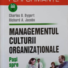 MANAGEMENTUL CULTURII ORGANIZATIONALE PASI SPRE SUCCES-C.B. DYGERT R.A. JACOBS