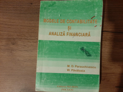 Modele de contabilitate si analiza financiara - M.D. Paraschivescu, W. Pavaloaia foto