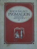 PYGMALION. POVESTIRI MITOLOGICE-ANCA BALACI