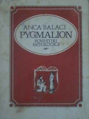 PYGMALION. POVESTIRI MITOLOGICE-ANCA BALACI foto