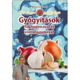 Gy&oacute;gy&iacute;t&aacute;sok fokhagym&aacute;val &eacute;s v&ouml;r&ouml;shagym&aacute;val - Ősi magyar gy&oacute;gym&oacute;dok III. - Kov&aacute;cs J&oacute;zsef