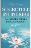 Secretele intineririi. Sanatatea ideala prin controlul ph-ului - Sang Whang