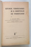 ISTORIA VANATOAREI SI A DREPTULUI DE VANATOARE de Dr. GHEORGHE NEDICI , 1940