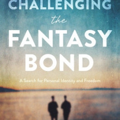 Challenging the Fantasy Bond: A Search for Personal Identity and Freedom