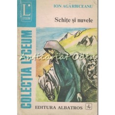 Schite Si Nuvele - Ion Agarbiceanu