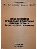 Ion Petrescu - Managementul afacerilor economice internationale in industria lemnului (semnata) (Editia: 1998)