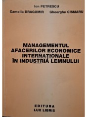 Ion Petrescu - Managementul afacerilor economice internationale in industria lemnului (semnata) (Editia: 1998) foto