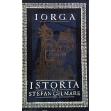 Nicolae Iorga - Istoria lui Ștefan cel Mare (editia 1966)