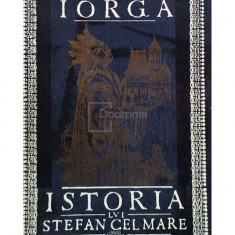 Nicolae Iorga - Istoria lui Ștefan cel Mare (editia 1966)