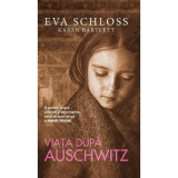 Viata dupa Auschwitz - Eva Schloss, Karen Bartlett