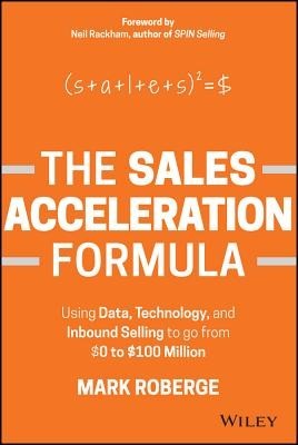 The Sales Acceleration Formula: Using Data, Technology, and Inbound Selling to Go from $0 to $100 Million foto