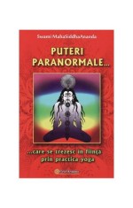 Puteri paranormale ... care se trezesc &icirc;n fiinţă prin practica yoga - Paperback brosat - Swami MahaSiddhaAnanda - Firul Ariadnei
