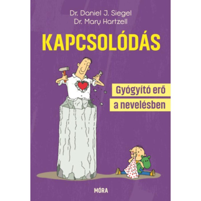 Kapcsol&oacute;d&aacute;s - Gy&oacute;gy&iacute;t&oacute; erő a nevel&eacute;sben - Dr. Mary Hartzell