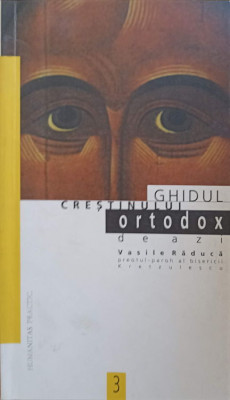 GHIDUL CRESTINULUI ORTODOX DE AZI-VASILE RADUCA foto