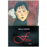 Mihai Zamfir - Fetita - roman - 102364, Polirom