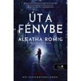 &Uacute;t a F&eacute;nybe - A F&eacute;ny 1. - Aleatha Romig