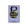 Lifting Heavy Things: Healing Trauma One Rep at a Time