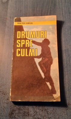 Drumuri spre culmi Walter Kargel foto