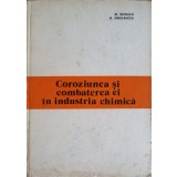 COROZIUNEA SI COMBATEREA EI IN INDUSTRIA CHIMICA-M. MIHALCU, M. DRAGANOIU-223821