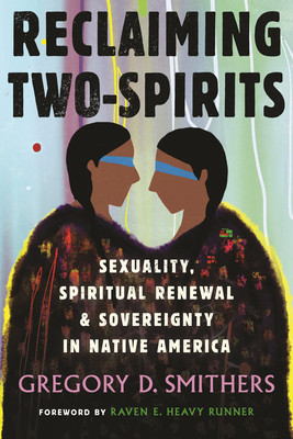 Reclaiming Two-Spirits: Sexuality, Spiritual Renewal &amp;amp; Sovereignty in Native America foto