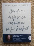 Ganduri despre ce inseamna sa fii barbat - Scott Galloway IN TIPLA