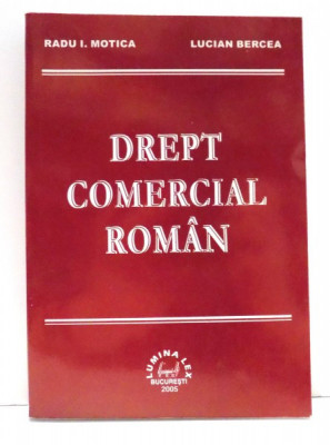 DREPT COMERCIAL ROMAN de RADU I. MOTICA SI LUCIAN BERCEA , 2005 foto