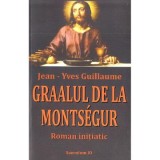 Graalul de la Montsegur - Jean-Yves Guillaume