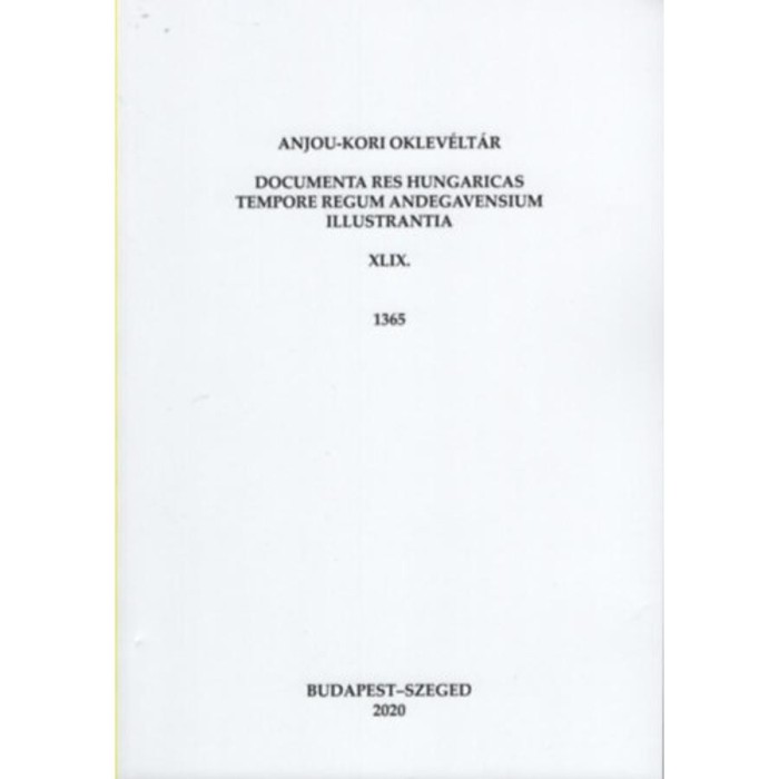 Anjou-kori Oklev&eacute;lt&aacute;r XLIX. 1365 - Documenta res Hungaricas tempore regum Andegavensium illustrantia