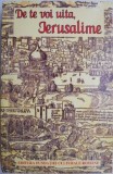 De te voi uita, Ierusalime. Tara Sfanta si Cartile Sacre in literatura romana (Antologie alcatuita de Marin Bucur)
