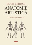 Anatomie artistica, volumul I Constructia corpului &ndash; Gheorghe Ghitescu