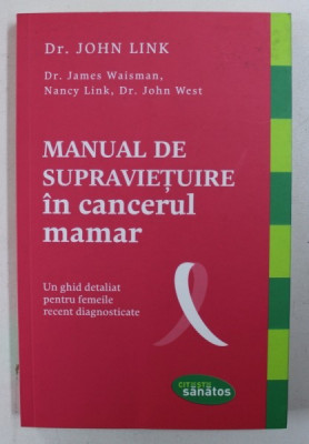 MANUAL DE SUPRAVIETUIRE IN CANCERUL MAMAR - UN GHID DETALIAT PENTRU FEMEILE DIAGNOSTICATE de JOHN LINK ...JOHN WEST , 2016 foto