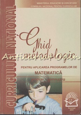 Ghid Metodologic Pentru Aplicarea Programelor De Matematica - Mihaela Singer foto
