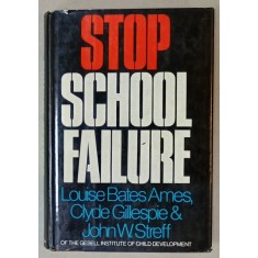 STOP SCHOOL FAILURE by LOUISE BATES AMES ...JOHN W. STREFF , 1972