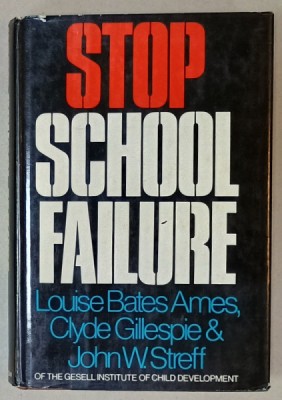 STOP SCHOOL FAILURE by LOUISE BATES AMES ...JOHN W. STREFF , 1972 foto