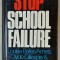 STOP SCHOOL FAILURE by LOUISE BATES AMES ...JOHN W. STREFF , 1972