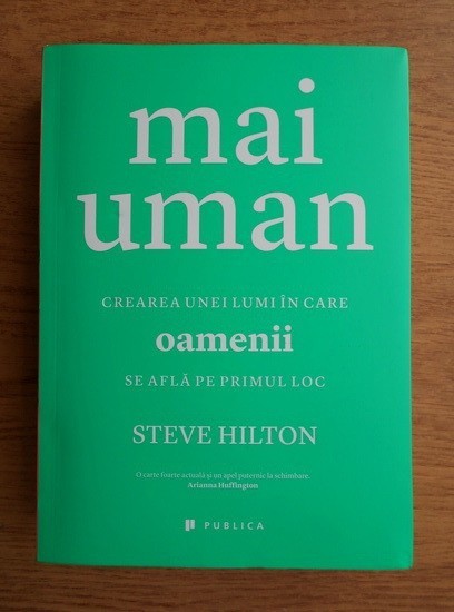 RARA, Steve Hilton - Mai uman, 2016, masiva 533 pagini, dezvoltare personala