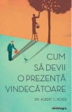 Cum sa devii o prezenta vindecatoare - Albert S. Rossi