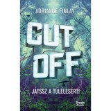 Cut Off - J&aacute;tssz a t&uacute;l&eacute;l&eacute;s&eacute;rt! - Adrianne Finlay