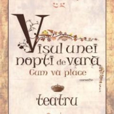 Visul unei nopti de vara. Cum va place - William Shakespeare