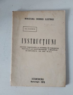 Instructiuni privind verificarea la punerea in functiune periodica sau dupa reparatii a releului de distanta d 113, ZPA - R.S.C. - ICEMENERG 1975 foto