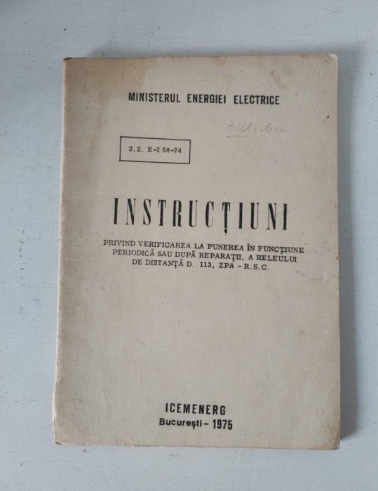 Instructiuni privind verificarea la punerea in functiune periodica sau dupa reparatii a releului de distanta d 113, ZPA - R.S.C. - ICEMENERG 1975
