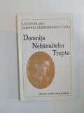 DOMNITA NEBANUITELOR TREPTE de LUCIAN BLAGA , DOMNITA GHERGHINESCU VANIA , 1995