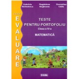 Pregatire pentru Evaluarea Nationala. Matematica. Teste pentru portofoliu. Clasa a 4-a - Gabriela Barbulescu