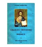 Ioanichie Balan - Calauza ortodoxa in biserica vol. I - 108438