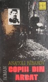 Copiii din Arbat &ndash; Anatoli Ribakov