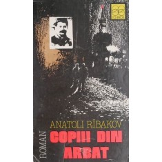 Copiii din Arbat &ndash; Anatoli Ribakov