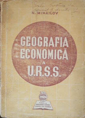 GEOGRAFIA ECONOMICA A URSS - N. MIHAILOV foto