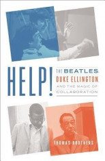 Help!: The Beatles, Duke Ellington, and the Magic of Collaboration foto