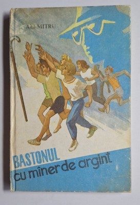 Bastonul cu m&amp;acirc;ner de argint &amp;ndash; Aut. Al. Mitru, Ilustr. Romeo Voinescu, Ed. Ion Creangă, 1989 foto